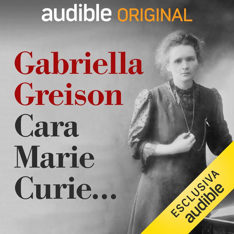 Da oggi è disponibile il mio nuovo podcast: “CARA MARIE CURIE…”, 16 puntate da ascoltare!